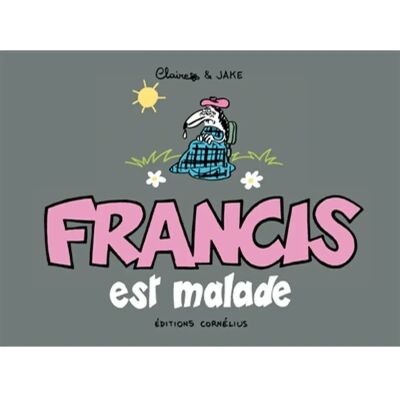 Francis est malade - Publicité Francis est malade - Publicité