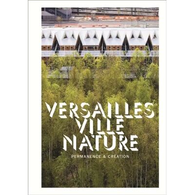 Versailles ville nature : permanence & création - Publicité Versailles ville nature : permanence & création - Publicité