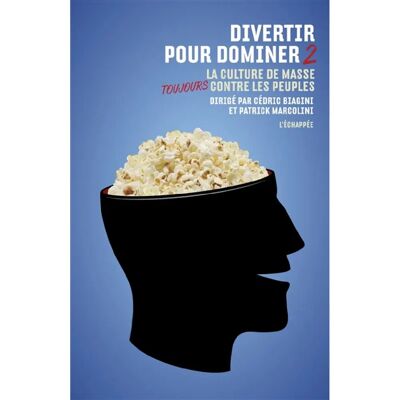 Divertir pour dominer. Vol. 2. La culture de masse toujours contre les peuples - Publicité Divertir pour dominer. Vol. 2. La culture de masse toujours contre les peuples - Publicité