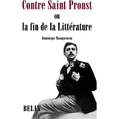 Contre saint Proust ou La fin de la littérature - Publicité Contre saint Proust ou La fin de la littérature - Publicité