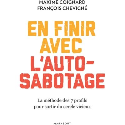 ***Livres*** En finir avec l'auto-sabotage : la méthode des 7 profils pour sortir du cercle vicieux - Publicité ***Livres*** En finir avec l'auto-sabotage : la méthode des 7 profils pour sortir du cercle vicieux - Publicité