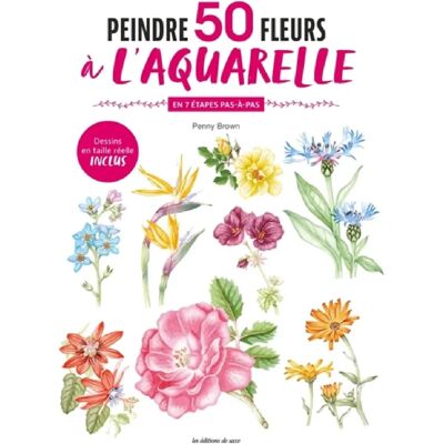 ***Livres*** Peindre 50 fleurs à l'aquarelle : en 7 étapes pas-à-pas - Publicité ***Livres*** Peindre 50 fleurs à l'aquarelle : en 7 étapes pas-à-pas - Publicité