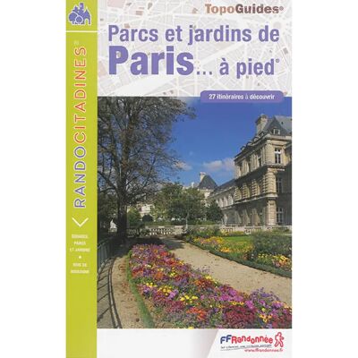 ***Livres*** Parcs et jardins de Paris... à pied : 27 itinéraires à découvrir - Publicité ***Livres*** Parcs et jardins de Paris... à pied : 27 itinéraires à découvrir - Publicité