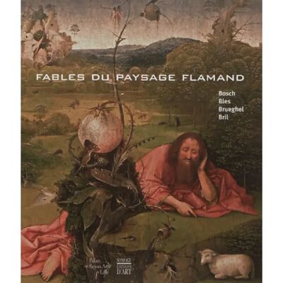 Fables du paysage flamand : Bosch, Bles, Brueghel, Bril : exposition au Palais des Beaux-Arts de Lille, du 6 octobre 2012 au 14 janvier 2013 - Publicité Fables du paysage flamand : Bosch, Bles, Brueghel, Bril : exposition au Palais des Beaux-Arts de Lille, du 6 octobre 2012 au 14 janvier 2013 - Publicité