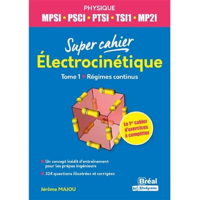 Electrocinétique : MPSI, PSCI, PTSI, TSI1, MP2I. Vol. 1. Régimes continus - Publicité Electrocinétique : MPSI, PSCI, PTSI, TSI1, MP2I. Vol. 1. Régimes continus - Publicité