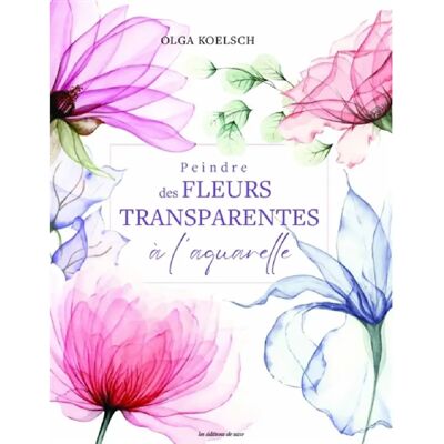 ***Livres*** Peindre des fleurs transparentes à l'aquarelle - Publicité ***Livres*** Peindre des fleurs transparentes à l'aquarelle - Publicité