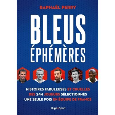 ***Livres*** Bleus éphémères : histoires fabuleuses et cruelles des 244 joueurs sélectionnés une seule fois en équipe de France - Publicité ***Livres*** Bleus éphémères : histoires fabuleuses et cruelles des 244 joueurs sélectionnés une seule fois en équipe de France - Publicité