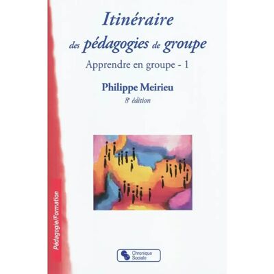 Apprendre en groupe. Vol. 1. Itinéraire des pédagogies de groupe - Publicité Apprendre en groupe. Vol. 1. Itinéraire des pédagogies de groupe - Publicité