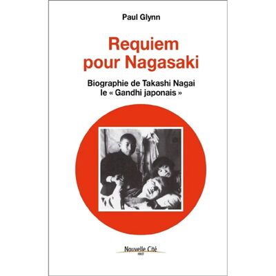 Requiem pour Nagasaki : biographie de Takashi Nagai, le Gandhi japonais - Publicité Requiem pour Nagasaki : biographie de Takashi Nagai, le Gandhi japonais - Publicité