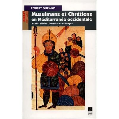***Livres*** Musulmans et chrétiens en Méditerranée occidentale, Xe-XIIIe siècles : contacts et échanges - Publicité ***Livres*** Musulmans et chrétiens en Méditerranée occidentale, Xe-XIIIe siècles : contacts et échanges - Publicité