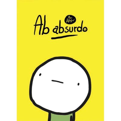 Ab absurdo. Vol. 1. La fin du monde est pour hier ! - Publicité Ab absurdo. Vol. 1. La fin du monde est pour hier ! - Publicité