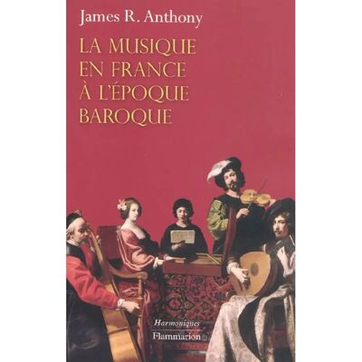 La musique en France à l'époque baroque : de Beaujoyeulx à Rameau - Publicité La musique en France à l'époque baroque : de Beaujoyeulx à Rameau - Publicité