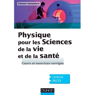 Physique pour les sciences de la vie et de la santé, licence PACES : cours et exercices corrigés - Publicité Physique pour les sciences de la vie et de la santé, licence PACES : cours et exercices corrigés - Publicité