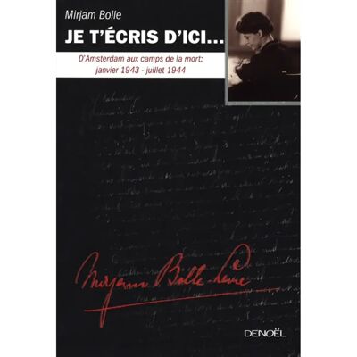 ***Livres*** Je t'écris d'ici... : d'Amsterdam aux camps de la mort, janvier 1943-juillet 1944 - Publicité ***Livres*** Je t'écris d'ici... : d'Amsterdam aux camps de la mort, janvier 1943-juillet 1944 - Publicité