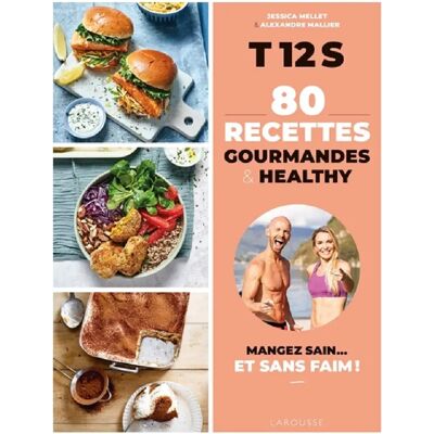 ***Livres*** T12S, 80 recettes gourmandes & healthy : mangez sain... et sans faim ! - Publicité ***Livres*** T12S, 80 recettes gourmandes & healthy : mangez sain... et sans faim ! - Publicité