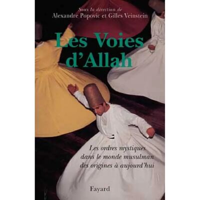 ***Livres*** Les voies d'Allah : les ordres mystiques dans le monde musulman des origines à nos jours - Publicité ***Livres*** Les voies d'Allah : les ordres mystiques dans le monde musulman des origines à nos jours - Publicité