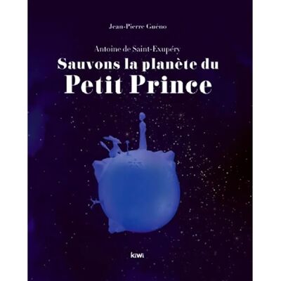 ***Livres*** Sauvons la planète du Petit Prince : Antoine de Saint-Exupéry - Publicité ***Livres*** Sauvons la planète du Petit Prince : Antoine de Saint-Exupéry - Publicité