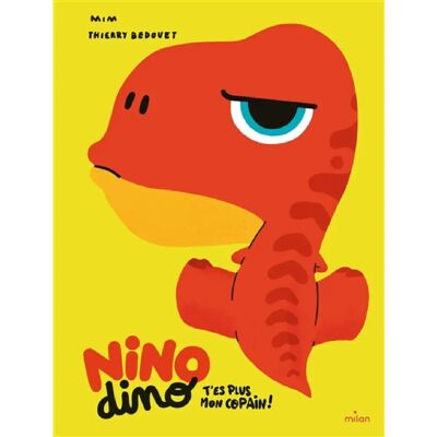 Nino dino. T'es plus mon copain ! - Publicité Nino dino. T'es plus mon copain ! - Publicité
