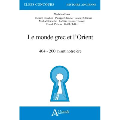 ***Livres*** Le monde grec et l'Orient : 404-200 avant notre ère - Publicité ***Livres*** Le monde grec et l'Orient : 404-200 avant notre ère - Publicité