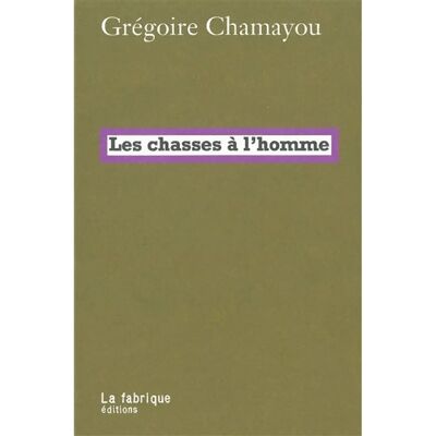Les chasses à l'homme : histoire et philologie du pouvoir cynégétique - Publicité Les chasses à l'homme : histoire et philologie du pouvoir cynégétique - Publicité