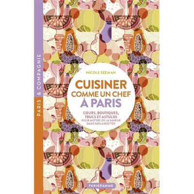 Cuisiner comme un chef à Paris : cours, boutiques, trucs et astuces pour mettre de la saveur dans nos assiettes - Publicité Cuisiner comme un chef à Paris : cours, boutiques, trucs et astuces pour mettre de la saveur dans nos assiettes - Publicité