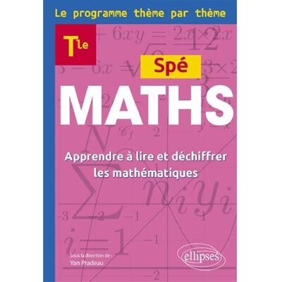 Spé maths terminale : le programme thème par thème : apprendre à lire et déchiffrer les mathématiques - Publicité Spé maths terminale : le programme thème par thème : apprendre à lire et déchiffrer les mathématiques - Publicité