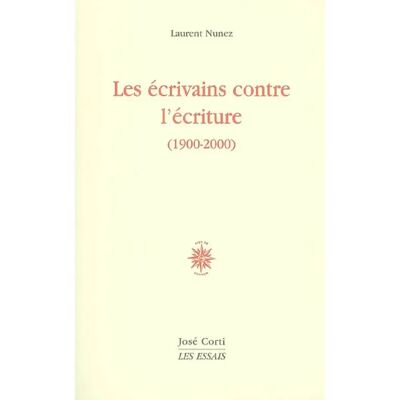 ***Livres*** Les écrivains contre l'écriture (1900-2000) - Publicité ***Livres*** Les écrivains contre l'écriture (1900-2000) - Publicité