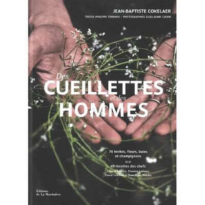 Des cueillettes et des hommes : 70 herbes, fleurs, baies et champignons : 45 recettes des chefs Florent Ladeyn, Damien Laforce, Pascal Lefebvre et Jean-Marc Notelet - Publicité Des cueillettes et des hommes : 70 herbes, fleurs, baies et champignons : 45 recettes des chefs Florent Ladeyn, Damien Laforce, Pascal Lefebvre et Jean-Marc Notelet - Publicité