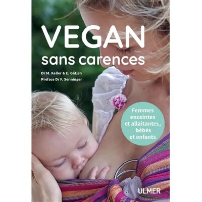 ***Livres*** Vegan sans carences : femmes enceintes et allaitantes, bébés et enfants - Publicité ***Livres*** Vegan sans carences : femmes enceintes et allaitantes, bébés et enfants - Publicité