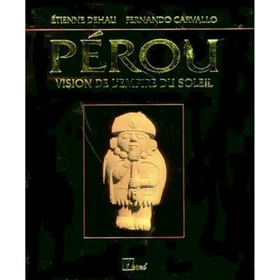 ***Livres*** Pérou : vision de l'empire du Soleil - Publicité ***Livres*** Pérou : vision de l'empire du Soleil - Publicité