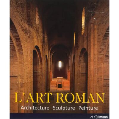 L'art roman : architecture, sculpture, peinture - Publicité L'art roman : architecture, sculpture, peinture - Publicité
