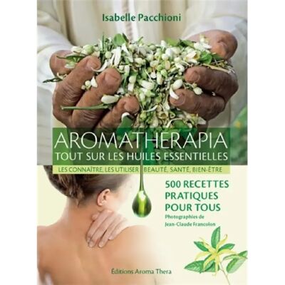 Aromatherapia : tout sur les huiles essentielles, les connaître, les utiliser, beauté, santé, bien-être : 500 recettes pratiques pour tous - Publicité Aromatherapia : tout sur les huiles essentielles, les connaître, les utiliser, beauté, santé, bien-être : 500 recettes pratiques pour tous - Publicité
