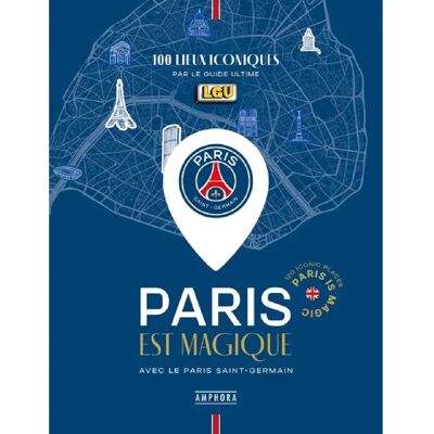 ***Livres*** Paris est magique avec le Paris Saint-Germain : 100 lieux iconiques par le Guide Ultime. Paris is magic : 100 iconic places - Publicité ***Livres*** Paris est magique avec le Paris Saint-Germain : 100 lieux iconiques par le Guide Ultime. Paris is magic : 100 iconic places - Publicité