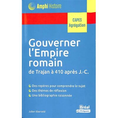 Gouverner l'Empire romain : de Trajan à 410 après J.-C. : Capes, agrégation - Publicité Gouverner l'Empire romain : de Trajan à 410 après J.-C. : Capes, agrégation - Publicité