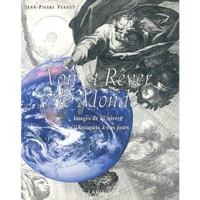 ***Livres*** Voir et rêver le monde : images de l'univers de l'antiquité à nos jours - Publicité ***Livres*** Voir et rêver le monde : images de l'univers de l'antiquité à nos jours - Publicité