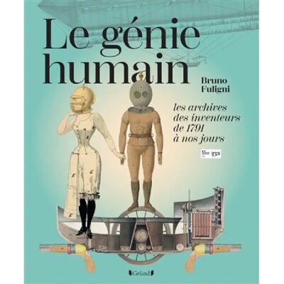 ***Livres*** Le génie humain : les archives des inventeurs : de 1791 à nos jours - Publicité ***Livres*** Le génie humain : les archives des inventeurs : de 1791 à nos jours - Publicité