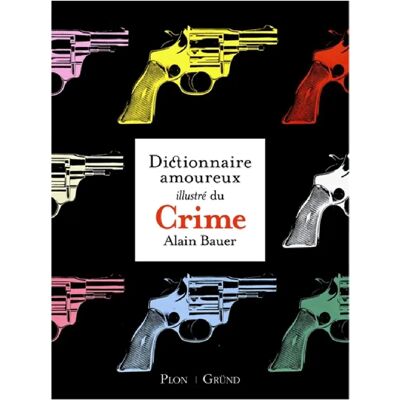 ***Livres*** Dictionnaire amoureux illustré du crime - Publicité ***Livres*** Dictionnaire amoureux illustré du crime - Publicité