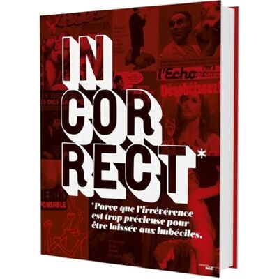 ***Livres*** Incorrect : parce que l'irrévérence est trop précieuse pour être laissée aux imbéciles - Publicité ***Livres*** Incorrect : parce que l'irrévérence est trop précieuse pour être laissée aux imbéciles - Publicité
