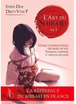 Libertine Editions L'Art du Shibari Volume 1 - Guide d'apprentissage des bases au sol