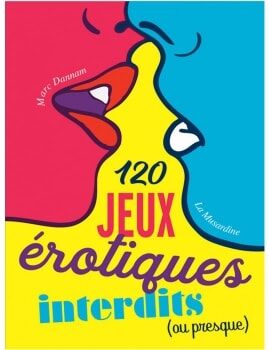 La Musardine 120 jeux érotiques interdits (ou presque)