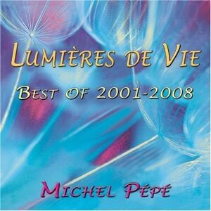 MP Productions CD Lumières de Vie - Best of 2001-2008, Michel Pépé MP Productions CD Lumières de Vie - Best of 2001-2008, Michel Pépé