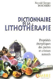 Ricestone 2a) Dictionnaire de la lithothérapie, propriétés énergétiques des cristaux.