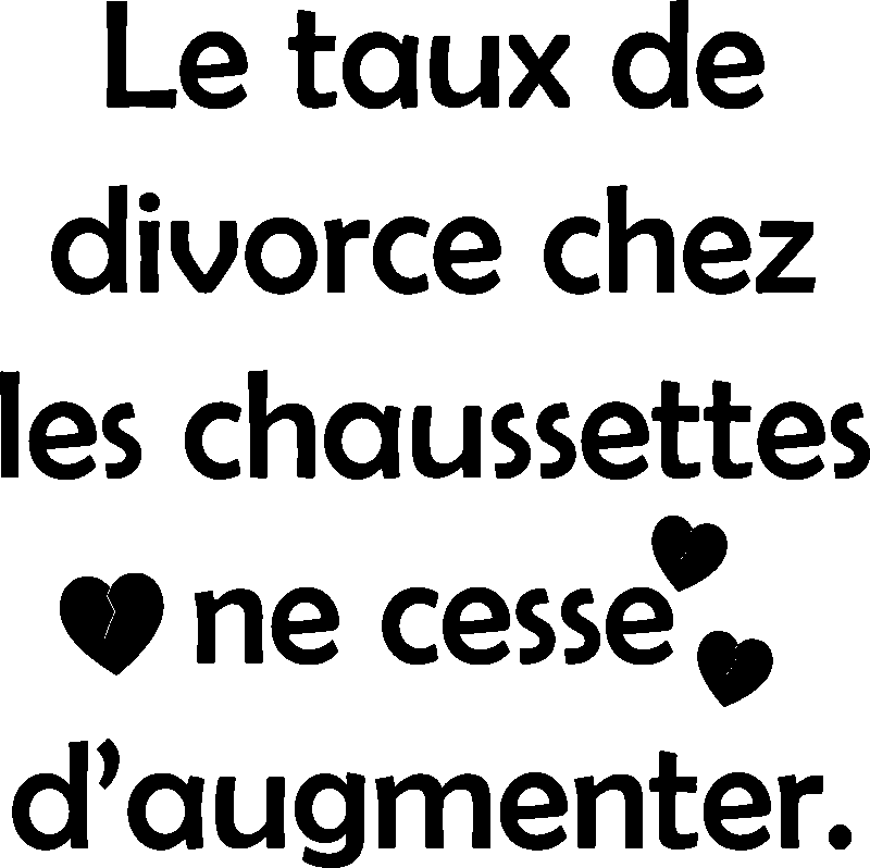 Ambiance-sticker Sticker citation Le taux de divorce chez les chaussettes ...