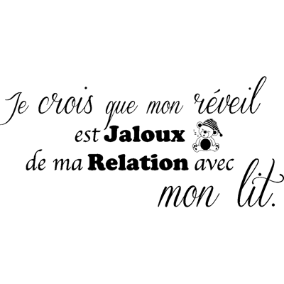 Ambiance-sticker Sticker citation chambre je crois que mon réveil est jaloux 2 - Publicité Ambiance-sticker Sticker citation chambre je crois que mon réveil est jaloux 2 - Publicité