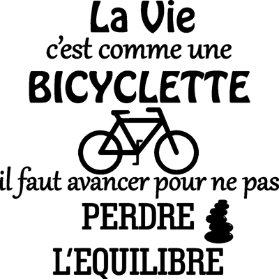 Ambiance-sticker - La vie c'est comme une bicyclette - Publicité Ambiance-sticker - La vie c'est comme une bicyclette - Publicité