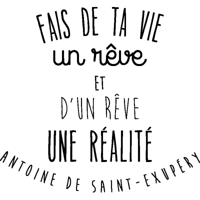 NC Sticker Fais de ta vie un rêve – Antoine de Saint-Exupéry - Publicité NC Sticker Fais de ta vie un rêve – Antoine de Saint-Exupéry - Publicité