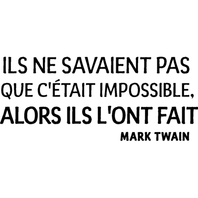 NC Sticker Ils ne savaient pas que c’était impossible – Mark Twain - Publicité NC Sticker Ils ne savaient pas que c’était impossible – Mark Twain - Publicité