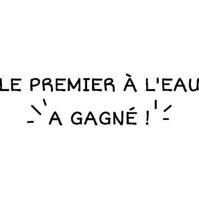 NC Sticker Le premier à l’eau a gagné ! - Publicité NC Sticker Le premier à l’eau a gagné ! - Publicité