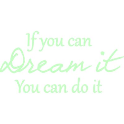 NC - If you can dream it you can do it - autocollant phosphorescent - Publicité NC - If you can dream it you can do it - autocollant phosphorescent - Publicité