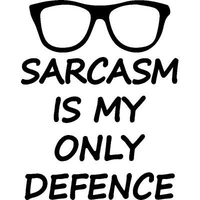 Sticker Sarcasm is my only defence - Publicité Sticker Sarcasm is my only defence - Publicité